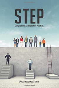 STEP: STEPS TOWARDS EXTRAORDINARY POTENTIAL - Spencer Wood & Lee Smith