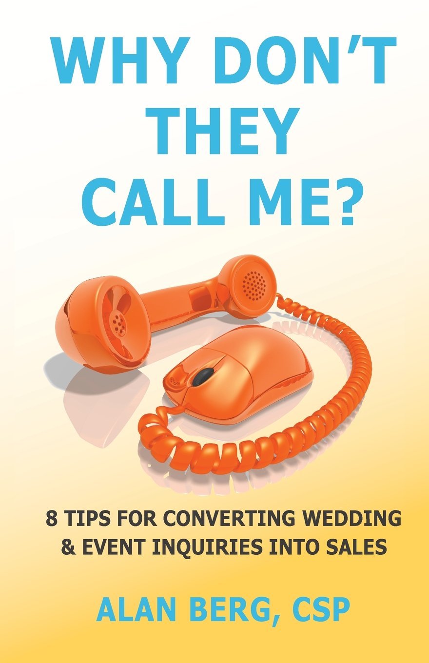 Why Don't They Call Me? 8 Tips for Converting Wedding & Event Inquiries to Sales - Alan Berg